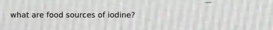 what are food sources of iodine?