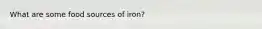 What are some food sources of iron?