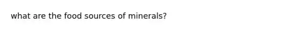 what are the food sources of minerals?