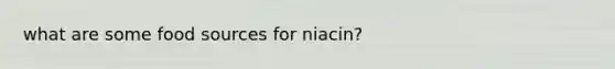 what are some food sources for niacin?