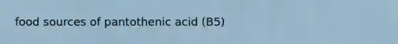 food sources of pantothenic acid (B5)