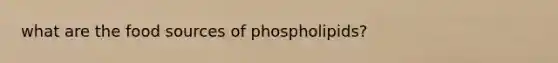 what are the food sources of phospholipids?