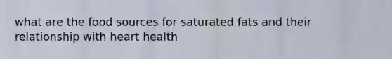 what are the food sources for saturated fats and their relationship with heart health