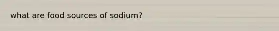 what are food sources of sodium?