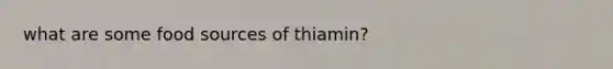 what are some food sources of thiamin?