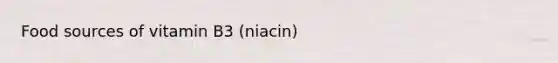 Food sources of vitamin B3 (niacin)