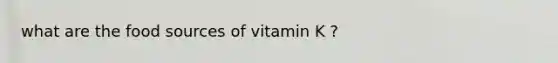 what are the food sources of vitamin K ?