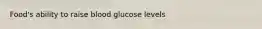 Food's ability to raise blood glucose levels