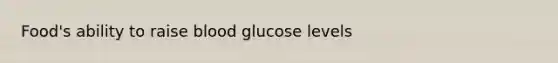 Food's ability to raise blood glucose levels