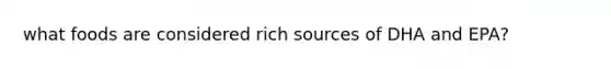 what foods are considered rich sources of DHA and EPA?