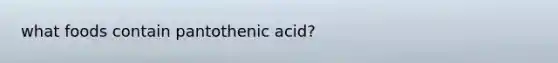 what foods contain pantothenic acid?