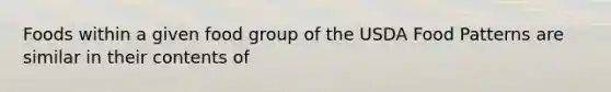 Foods within a given food group of the USDA Food Patterns are similar in their contents of