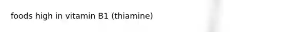 foods high in vitamin B1 (thiamine)