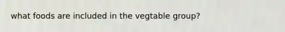 what foods are included in the vegtable group?