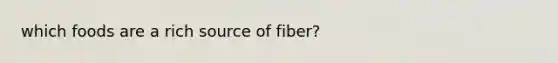 which foods are a rich source of fiber?