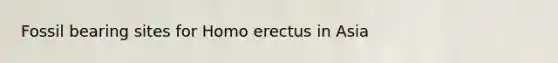 Fossil bearing sites for Homo erectus in Asia