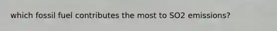 which fossil fuel contributes the most to SO2 emissions?