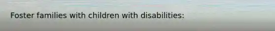 Foster families with children with disabilities: