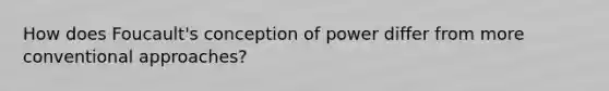 How does Foucault's conception of power differ from more conventional approaches?