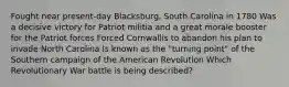 Fought near present-day Blacksburg, South Carolina in 1780 Was a decisive victory for Patriot militia and a great morale booster for the Patriot forces Forced Cornwallis to abandon his plan to invade North Carolina Is known as the "turning point" of the Southern campaign of the American Revolution Which Revolutionary War battle is being described?