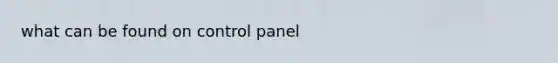what can be found on control panel