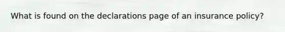 What is found on the declarations page of an insurance policy?