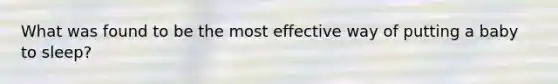 What was found to be the most effective way of putting a baby to sleep?