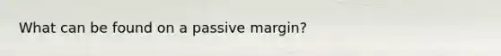 What can be found on a passive margin?