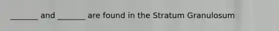 _______ and _______ are found in the Stratum Granulosum