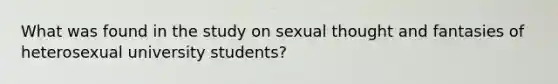 What was found in the study on sexual thought and fantasies of heterosexual university students?