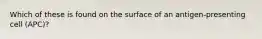 Which of these is found on the surface of an antigen-presenting cell (APC)?