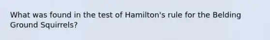 What was found in the test of Hamilton's rule for the Belding Ground Squirrels?