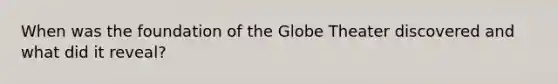 When was the foundation of the Globe Theater discovered and what did it reveal?