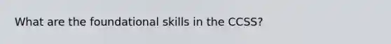 What are the foundational skills in the CCSS?