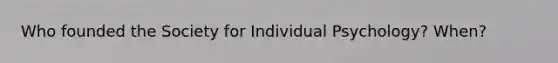 Who founded the Society for Individual Psychology? When?