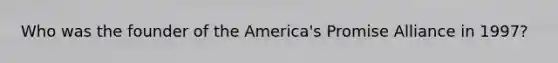 Who was the founder of the America's Promise Alliance in 1997?