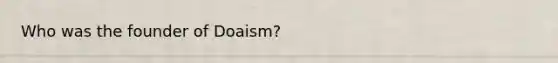 Who was the founder of Doaism?