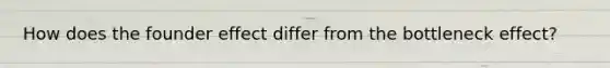 How does the founder effect differ from the bottleneck effect?