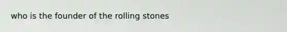 who is the founder of the rolling stones