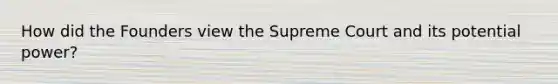 How did the Founders view the Supreme Court and its potential power?