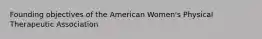 Founding objectives of the American Women's Physical Therapeutic Association