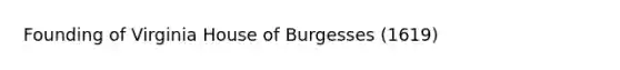 Founding of Virginia House of Burgesses (1619)