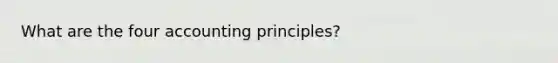 What are the four accounting principles?