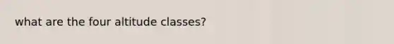 what are the four altitude classes?