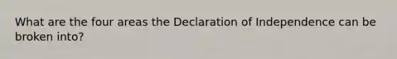 What are the four areas the Declaration of Independence can be broken into?