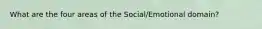 What are the four areas of the Social/Emotional domain?