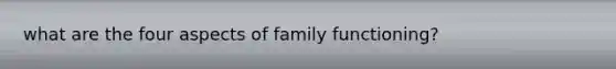 what are the four aspects of family functioning?