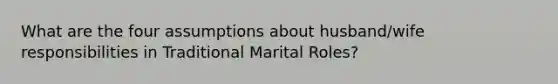 What are the four assumptions about husband/wife responsibilities in Traditional Marital Roles?