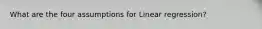 What are the four assumptions for Linear regression?
