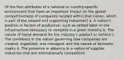 Of the four attributes of a national or country-specific environment that have an important impact on the global competitiveness of companies located within that nation, which is part of the related and supporting industries? a. A nation's position in factors of production, such as skilled labor or the infrastructure necessary to compete in a given industry b. The nature of home demand for the industry's product or service c. The conditions in the nation governing how companies are created, organized, and managed, and the nature of domestic rivalry d. The presence or absence in a nation of supplier industries that are internationally competitive